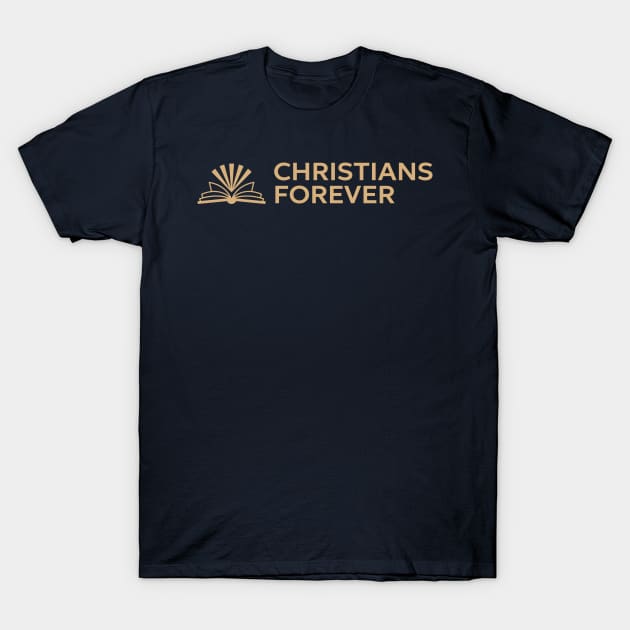 Christians Forever (Gold Logo) T-Shirt by Christians Forever